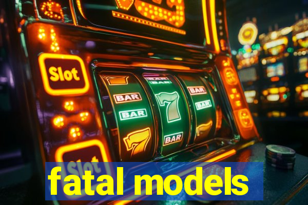 fatal models